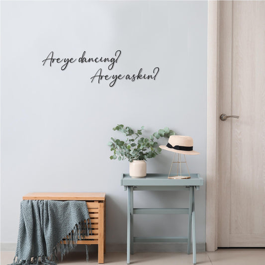 Are ye dancing? Are ye asking?- Scottish Saying - Wall Quotes - Wooden Word Text Art - Art Gift - Bespoke Wall Words -