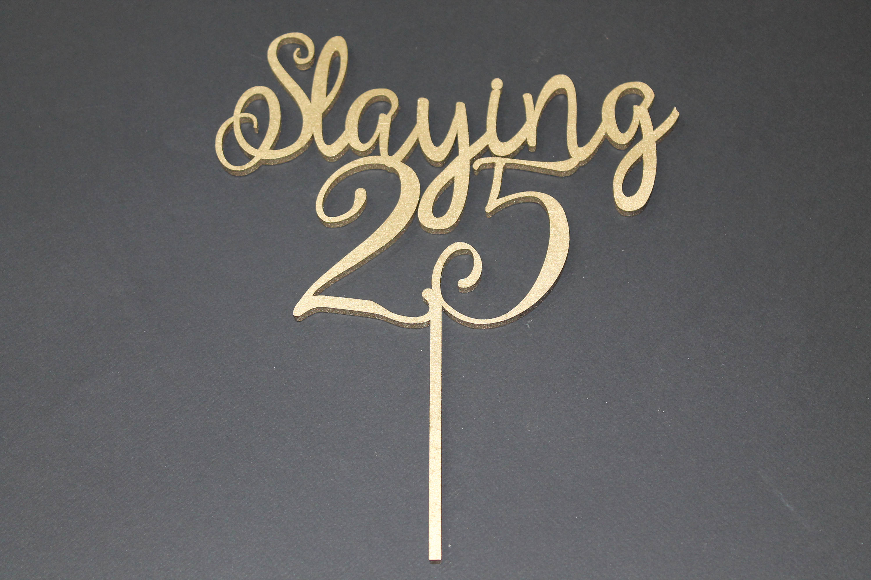Slaying 25 Cake Topper Birthday Party Slaying 18, 21, 30, Any Age